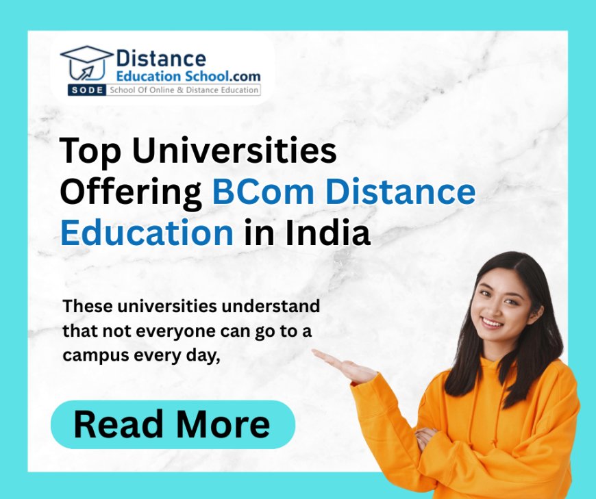 BCom Distance Learning: A Smart and Flexible Way to Build Your Future in Commerce