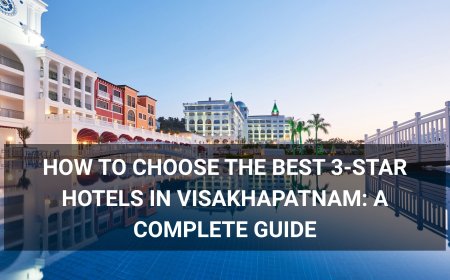 How to Choose the Best 3-Star Hotels in Visakhapatnam: A Complete Guide